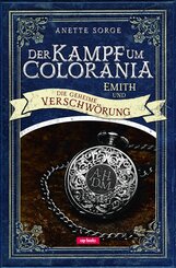 Der Kampf um Colorania - Emith und die geheime Verschw&ouml;rung