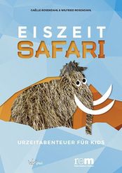 Eiszeitsafari - Urzeitabenteuer f&uuml;r Kids