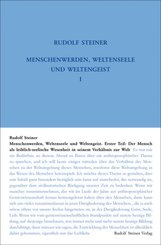 Menschenwerden, Weltenseele und Weltengeist. Erster Teil: Der Mensch als leiblich-seelische Wesenheit in seinem Verh&auml;ltnis zur Welt