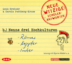 &raquo;Nenne drei Hochkulturen: R&ouml;mer, &Auml;gypter, Imker&laquo;. Neue witzige Sch&uuml;lerantworten und Lehrergeschichten,1 Audio-CD