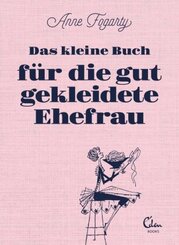 Das kleine Buch f&uuml;r die gut gekleidete Ehefrau