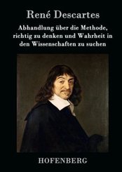 Abhandlung &uuml;ber die Methode, richtig zu denken und Wahrheit in den Wissenschaften zu suchen