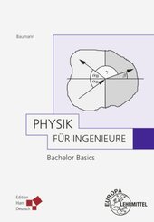 Physik f&uuml;r Ingenieure - Bachelor Basics