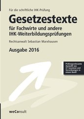 Gesetzestexte f&uuml;r Fachwirte und andere IHK-Weiterbildungspr&uuml;fungen