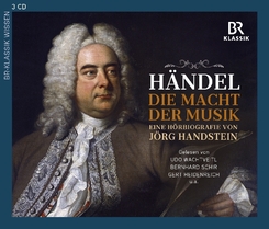 Georg Friedrich H&auml;ndel: Die Macht der Musik - Eine H&ouml;rbiografie von J&ouml;rg Handstein,3 Audio-CDs
