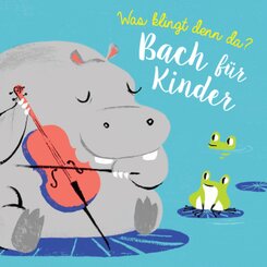 Was klingt denn da? - Bach f&uuml;r Kinder, Soundbuch m. Soundeffekten
