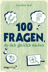 100 Fragen, die dich gl&uuml;cklich machen
