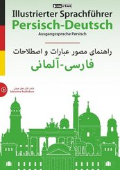 Illustrierter Sprachf&uuml;hrer Persisch-Deutsch. Ausgangssprache Persisch