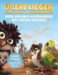 &Uuml;berflieger - kleine V&ouml;gel, gro&szlig;es Geklapper: Mein gro&szlig;es Ausmalbuch mit vielen R&auml;tseln