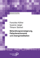 Behandlungsverweigerung, Patientenautonomie und Zwangsmedikation