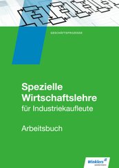 Spezielle Wirtschaftslehre f&uuml;r Industriekaufleute: Arbeitsbuch