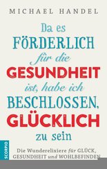 Da es f&ouml;rderlich f&uuml;r die Gesundheit ist, habe ich beschlossen, gl&uuml;cklich zu sein