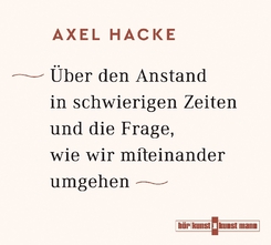 &Uuml;ber den Anstand in schwierigen Zeiten und die Frage, wie wir miteinander umgehen,4 Audio-CDs