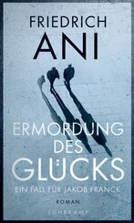 Ermordung des Gl&uuml;cks - Roman (Jakob-Franck-Serie 2)