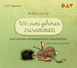Wir zwei geh&ouml;ren zusammen und weitere elefantastische Geschichten,1 Audio-CD