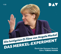 Das Merkel-Experiment. Die lustigsten O-T&ouml;ne von Angela Merkel,1 Audio-CD