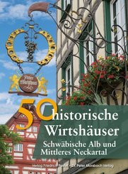 50 historische Wirtsh&auml;user Schw&auml;bische Alb und Mittleres Neckartal