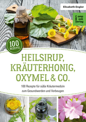 Heilsirup, Kr&auml;uterhonig, Oxymel & Co.