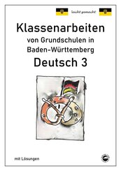 Klassenarbeiten von Grundschulen in Baden-W&uuml;rttemberg - Deutsch 3 mit ausf&uuml;hrlichen L&ouml;sungen nach Bildungsplan 2016