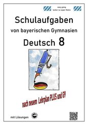 Deutsch 8 , Schulaufgaben (G9, LehrplanPLUS) von bayerischen Gymnasien mit L&ouml;sungen