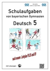 Deutsch 5, Schulaufgaben von bayerischen Gymnasien mit L&ouml;sungen nach LehrplanPLUS und G9