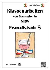 Franz&ouml;sisch 8 (nach D&eacute;couvertes) - Klassenarbeiten von Gymnasien (G8) aus NRW mit L&ouml;sungen