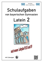 Latein 2 - Schulaufgaben von bayerischen Gymnasien (G9) mit L&ouml;sungen