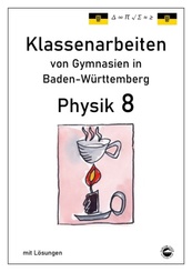 Physik 8, Klassenarbeiten von Gymnasien in Baden-W&uuml;rttemberg mit L&ouml;sungen