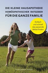 Die kleine Hausapotheke - Hom&ouml;opatischer Ratgeber f&uuml;r die ganze Familie