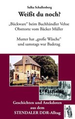 Wei&szlig;t du noch? Geschichten und Anekdoten aus dem Stendaler DDR-Alltag