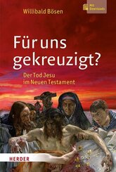 F&uuml;r uns gekreuzigt?