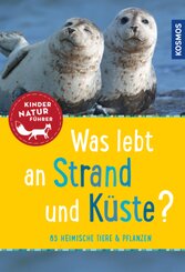 Was lebt an Strand und K&uuml;ste? Kindernaturf&uuml;hrer