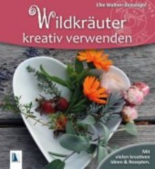 Wildkr&auml;uter kreativ verwenden
