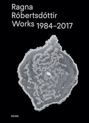 Ragna R&oacute;bertsd&oacute;ttir - Works 1984-2017