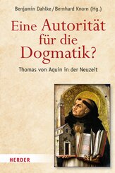 Eine Autorit&auml;t f&uuml;r die Dogmatik? Thomas von Aquin in der Neuzeit