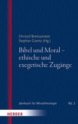 Bibel und Moral - ethische und exegetische Zug&auml;nge