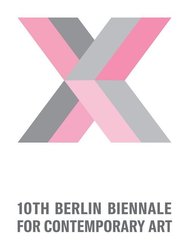 10th Berlin Biennale for Contemporary Art. 10. Berlin Biennale f&uuml;r zeitgen&ouml;ssische Kunst