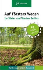 Auf F&ouml;rsters Wegen - Im S&uuml;den und Westen Berlins