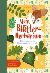 Mein Bl&auml;tter-Herbarium - B&auml;ume bestimmen, Bl&auml;tter pressen und basteln