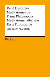 Meditationes de Prima Philosophia / Meditationen &uuml;ber die Erste Philosophie. Lateinisch/Deutsch
