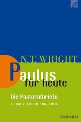 Paulus f&uuml;r heute - die Pastoralbriefe