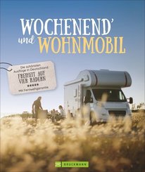Wochenend und Wohnmobil - Die sch&ouml;nsten Ausfl&uuml;ge in Deutschland - Freiheit auf vier R&auml;dern