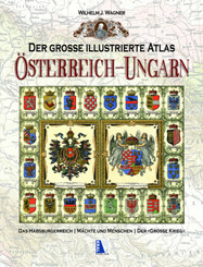 Der gro&szlig;e illustrierte Atlas &Ouml;sterreich-Ungarn