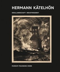 Kunst & Kohle. Hermann K&auml;telh&ouml;n - Ideallandschaft : Industriegebiet, 17 Teile