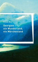 Georgien - ein Wunderland, ein M&auml;rchenland