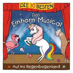 Die 30 besten: Das Einhorn-Musical,1 Audio-CD