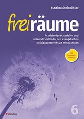 Freir&auml;ume 6 - Praxisfertige Materialien und Unterrichtshilfen