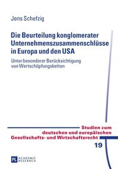Die Beurteilung konglomerater Unternehmenszusammenschl&uuml;sse in Europa und den USA