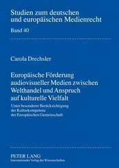 Europ&auml;ische F&ouml;rderung audiovisueller Medien zwischen Welthandel und Anspruch auf kulturelle Vielfalt