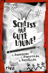 Schei&szlig; auf gute Laune